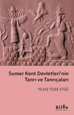 Sumer Kent Devletleri’nin Tanrı ve Tanrıçaları - 1