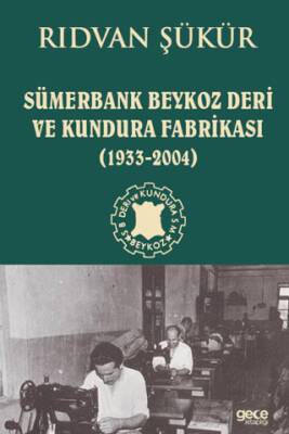 Sümerbank Beykoz Deri ve Kundura Fabrikası 1933 - 2004 - 1