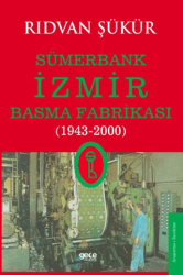 Sümerbank İzmir Basma Fabrikası 1943-2000 - Gece Kitaplığı