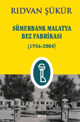 Sümerbank Malatya Bez Fabrikası 1936-2004 - Gece Kitaplığı
