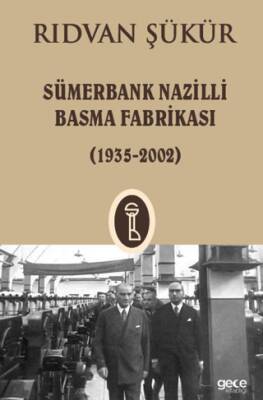 Sümerbank Nazilli Basma Fabrikası 1935 - 2002 - 1