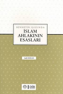 Sünnetin Işığında İslam Ahlakının Esasları - 1
