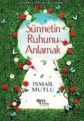 Sünnetin Ruhunu Anlamak - Mutlu Yayınevi
