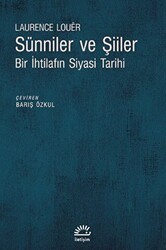 Sünniler ve Şiiler - Bir İhtilafın Siyasi Tarihi - İletişim Yayınevi
