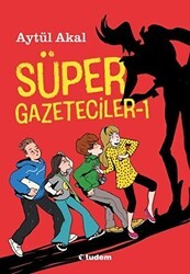 Süper Gazeteciler - 1 - Tudem Yayınları