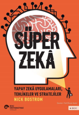Süper Zeka: Yapay Zeka Uygulamaları, Tehlikeler ve Stratejiler - 1