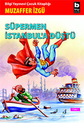 Süpermen İstanbul’a Düştü - Bilgi Yayınevi
