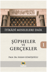 Şüpheler ve Gerçekler 1 - İtikadi Meselelere Dair - 1