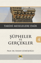 Şüpheler ve Gerçekler 4 - Tarihi Meselelere Dair - Kayıhan Yayınları