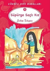 Süpürge Saçlı Kız – Gündüz Gece Masalları 4 - Çıra Çocuk Yayınları