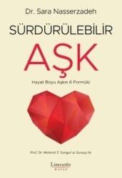 Sürdürülebilir Aşk - Hayat Boyu Aşkın 6 Formülü - Literatür Hayat