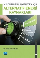 Sürdürülebilir Gelecek İçin Alternatif Enerji Kaynakları - Nobel Akademik Yayıncılık
