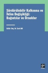 Sürdürülebilir Kalkınma ve İklim Değişikliği: Bağıntılar ve Örnekler - Gazi Kitabevi