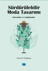 Sürdürülebilir Moda Tasarımı - Kavramlar Ve Uygulamalar - Nobel Akademik Yayıncılık