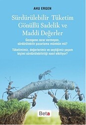 Sürdürülebilir Tüketim Gönüllü Sadelik ve Maddi Değerler - Beta Yayınevi