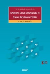 Sürdürülebilirlik Perspektifinde - Şirketlerin Sosyal Sorumluluğu ve Fransız Danıştayı`nın Yetkisi - Seçkin Yayıncılık