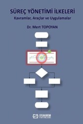 Süreç Yönetimi İlkeleri Kavramlar, Araçlar ve Uygulamalar - Efe Akademi Yayınları