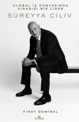 Süreyya Ciliv: Global İş Dünyasında Sıradışı Bir Lider - Kronik Kitap