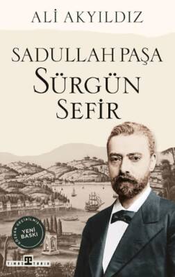 Sürgün Sefir Sadullah Paşa - 1