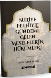 Suriye Fethiyle Gündeme Gelen Meselelerin Hükümleri - Artı Eksi Yayınları