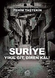 Suriye Yıkıl Git, Diren Kal! - İletişim Yayınevi