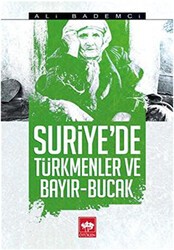 Suriye`de Türkmenler ve Bayır - Bucak - Ötüken Neşriyat