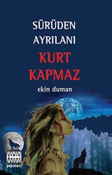 Sürüden Ayrılanı Kurt Kapmaz - Sınır Ötesi Yayınları