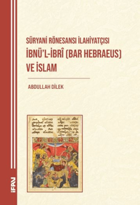 Süryani Rönesansı İlahiyatçısı İbnü’l-İbri Bar Hebraeus ve İslam - 1