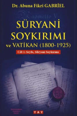 Süryani Soykırımı ve Vatikan 1800-1925 Cilt 1 - 1