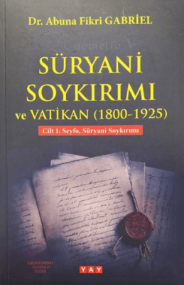 Süryani Soykırımı ve Vatikan 1800-1925 Cilt 1 - 1