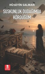 Suskunluk Dudağımda Kördüğüm - Bilge Budun Yayınları