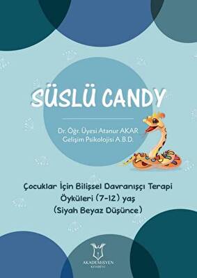 Süslü Candy - Çocuklar İçin Bilişsel Davranışçı Terapi Öyküleri 7-12 Yaş Siyah Beyaz Düşünce - 1