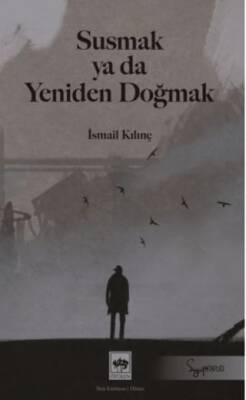 Susmak ya da Yeniden Doğmak - 1