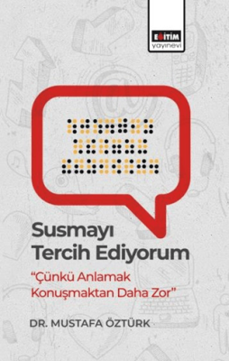 Susmayı Tercih Ediyorum - Çünkü Anlamak Konuşmaktan Daha Zor - 1