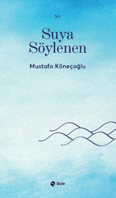 Suya Söylenen - 1
