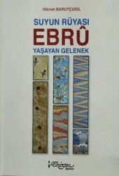 Suyun Rüyası Ebru Yaşayan Gelenek - Ebristan Yayınları