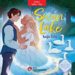 Swan Lake - Kuğu Gölü İngilizce - Türkçe - Koç Üniversitesi Yayınları