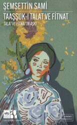 Taaşşuk-ı Talat ve Fitnat Günümüz Türkçesiyle - Ötüken Neşriyat