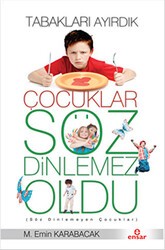 Tabakları Ayırdık Çocuklar Söz Dinlemez Oldu - Ensar Neşriyat