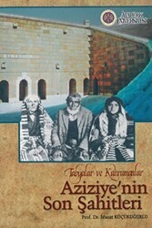 Tabyalar ve Kahramanlar Aziziye’nin Son Şahitleri - 1