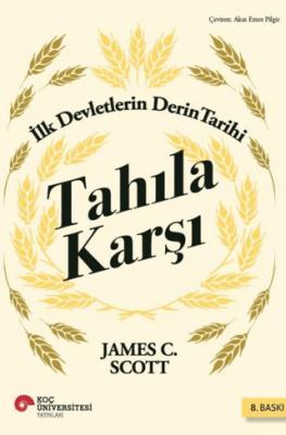 Tahıla Karşı - İlk Devletlerin Derin Tarihi - 1