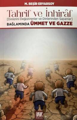 Tahrif ve İnhiraf Dinlerini Değiştirenler ve Dinlerinden Sapanlar Bağlamında Ümmet ve Gazze - 1