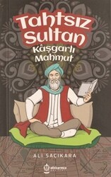 Tahtsız Sultan Kaşgarlı Mahmut - Atlı Karınca Yayınları