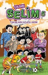 Takım Arkadaşlarım - Çılgın Selim 5 - Kariyer Yayınları