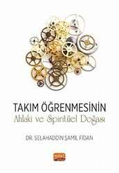 Takım Öğrenmesinin Ahlaki ve Spiritüel Doğası - Nobel Bilimsel Eserler