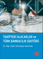 Takipteki Alacaklar ve Türk Bankacılık Sektörü - 1