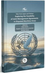 Tales From Japan And Türkiye: Explorıng The Feasıbılıty Of Joınt Management Agreements In Dısputed Marıtıme Areas - Legem Yayınevi