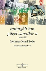 Talimgah’tan Güzel Sanatlar’a 1921-1923 - İş Bankası Kültür Yayınları