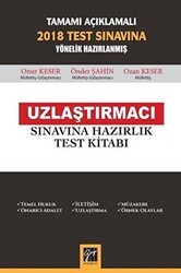 Tamamı Açıklamalı 2018 Test Sınavına Yönelik Hazırlanmış Uzlaştırmacı Sınavına Hazırlık Test Kitabı - Gazi Kitabevi