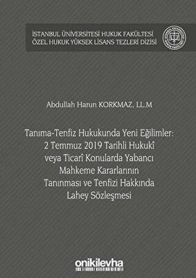 Tanıma-Tenfiz Hukukunda Yeni Eğilimler: 2 Temmuz 2019 Tarihli Hukuki veya Ticari Konularda Yabancı Mahkeme Kararlarının Tanınması ve Tenfizi Hakkında Lahey Sözleşmesi - 1